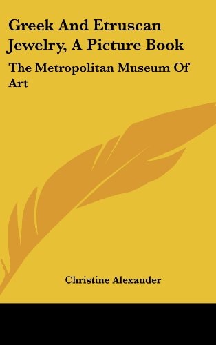 Greek And Etruscan Jewelry, A Picture Book: The Metropolitan Museum Of Art