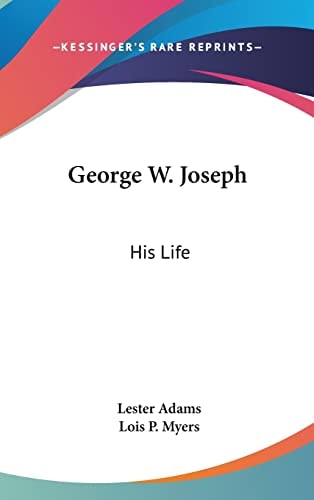 George W. Joseph: His Life