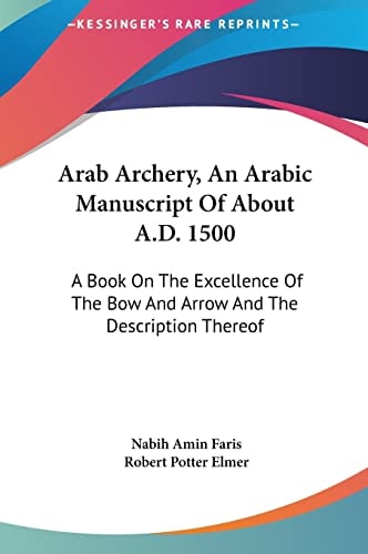 Arab Archery, An Arabic Manuscript Of About A.D. 1500: A Book On The Excellence Of The Bow And Arrow And The Description Thereof