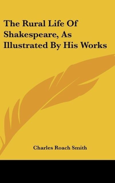 The Rural Life Of Shakespeare, As Illustrated By His Works