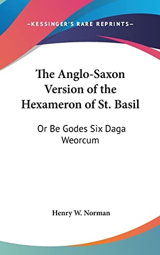 The Anglo-Saxon Version of the Hexameron of St. Basil: Or Be Godes Six Daga Weorcum