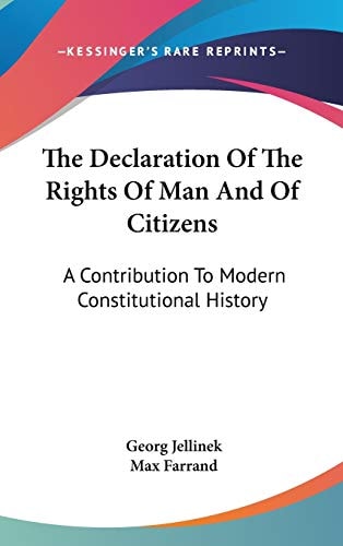 The Declaration Of The Rights Of Man And Of Citizens: A Contribution To Modern Constitutional History