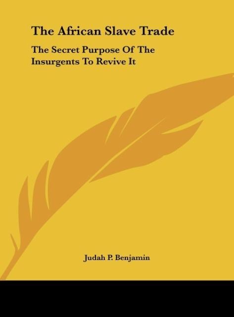 The African Slave Trade: The Secret Purpose Of The Insurgents To Revive It