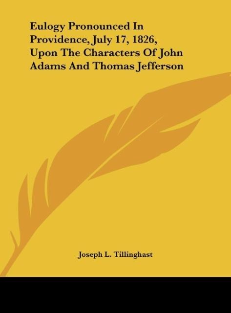 Eulogy Pronounced In Providence, July 17, 1826, Upon The Characters Of John Adams And Thomas Jefferson
