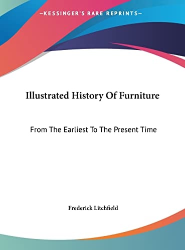 Illustrated History Of Furniture: From The Earliest To The Present Time