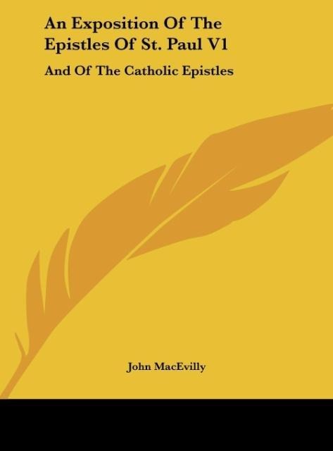 An Exposition Of The Epistles Of St. Paul V1: And Of The Catholic Epistles