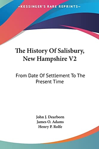 The History Of Salisbury, New Hampshire V2: From Date Of Settlement To The Present Time