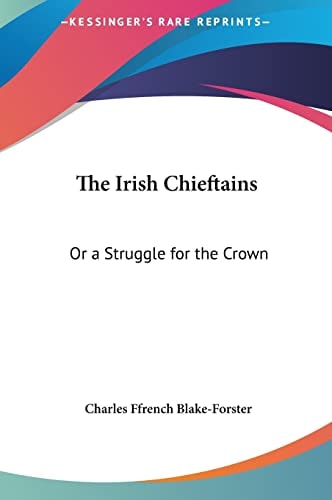 The Irish Chieftains: Or a Struggle for the Crown