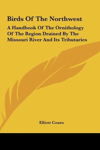 Birds Of The Northwest: A Handbook Of The Ornithology Of The Region Drained By The Missouri River And Its Tributaries