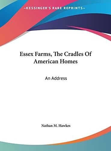 Essex Farms, The Cradles Of American Homes: An Address