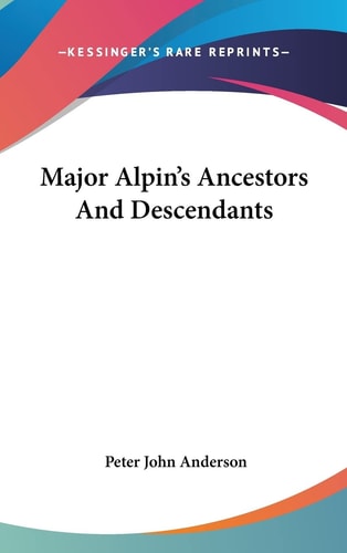Major Alpin's Ancestors And Descendants