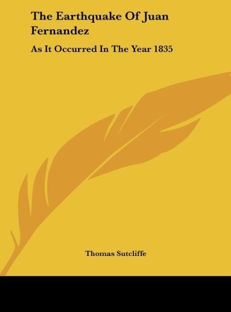 The Earthquake Of Juan Fernandez: As It Occurred In The Year 1835
