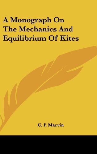 A Monograph On The Mechanics And Equilibrium Of Kites