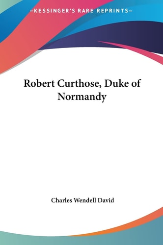 Robert Curthose, Duke of Normandy