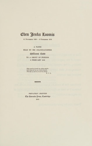 Eben Jenks Loomis, 1828-1912: A Paper Read By His Granddaughter Millicent Todd To A Group Of Friends
