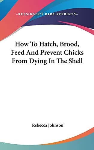 How To Hatch, Brood, Feed And Prevent Chicks From Dying In The Shell