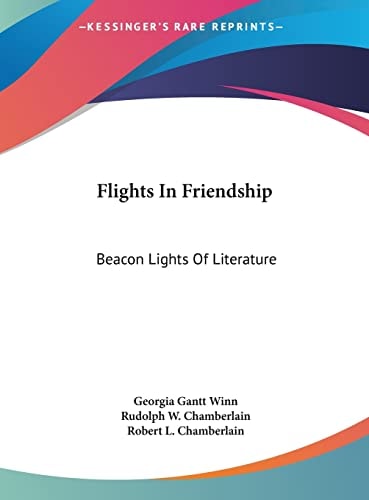 Flights In Friendship: Beacon Lights Of Literature
