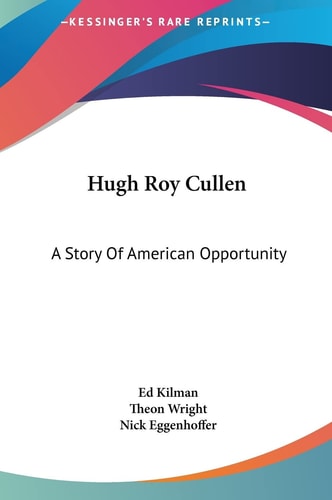 Hugh Roy Cullen: A Story Of American Opportunity