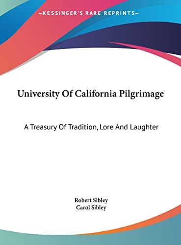 University Of California Pilgrimage: A Treasury Of Tradition, Lore And Laughter