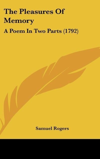 The Pleasures Of Memory: A Poem In Two Parts (1792)