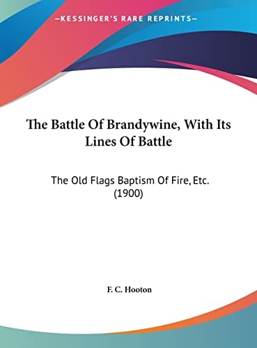 The Battle Of Brandywine, With Its Lines Of Battle: The Old Flags Baptism Of Fire, Etc. (1900)