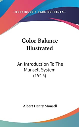 Color Balance Illustrated: An Introduction To The Munsell System (1913)