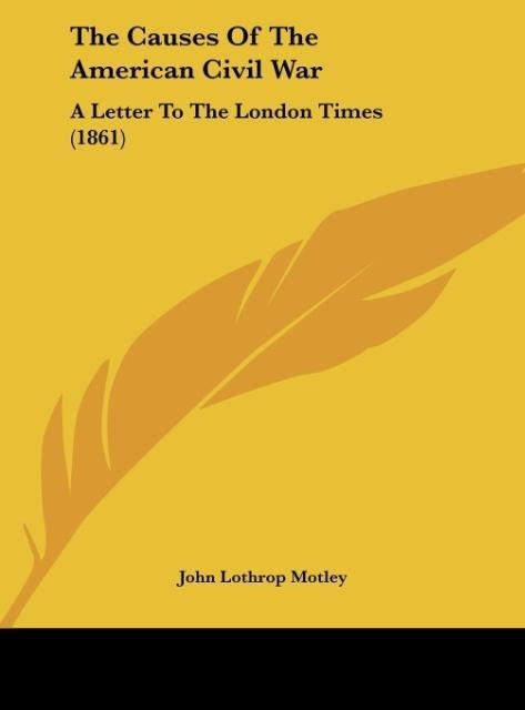 The Causes Of The American Civil War: A Letter To The London Times (1861)