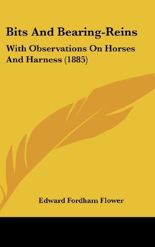 Bits and Bearing-Reins: With Observations on Horses and Harness (1885)