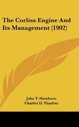 The Corliss Engine And Its Management (1902)