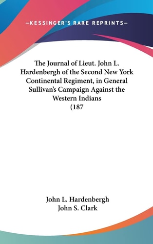 The Journal of Lieut. John L. Hardenbergh of the Second New York Continental Regiment, in General Sullivan's Campaign Against the Western Indians (187
