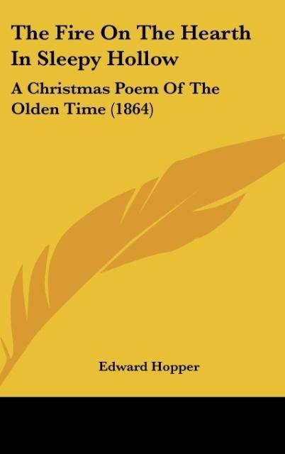 The Fire On The Hearth In Sleepy Hollow: A Christmas Poem Of The Olden Time (1864)