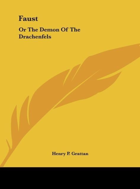 Faust: Or The Demon Of The Drachenfels: A Romantic Drama In Two Acts (1884)