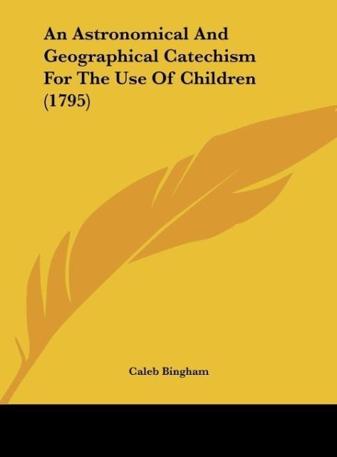 An Astronomical And Geographical Catechism For The Use Of Children (1795)