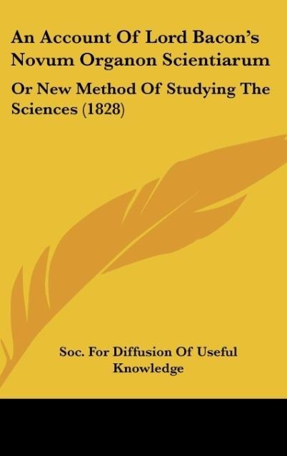 An Account Of Lord Bacons Novum Organon Scientiarum: Or New Method Of Studying The Sciences (1828)