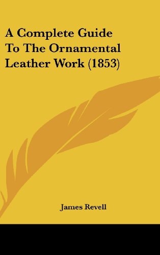 A Complete Guide to the Ornamental Leather Work (1853)