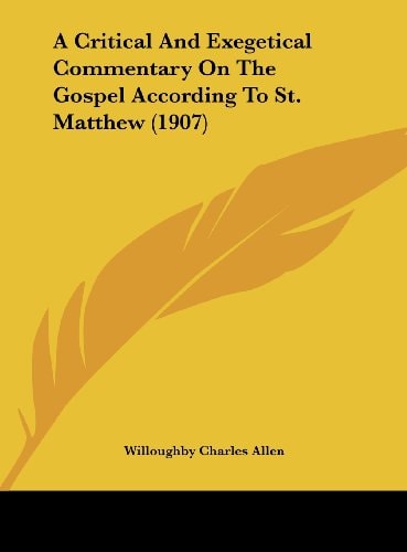 A Critical And Exegetical Commentary On The Gospel According To St. Matthew (1907)