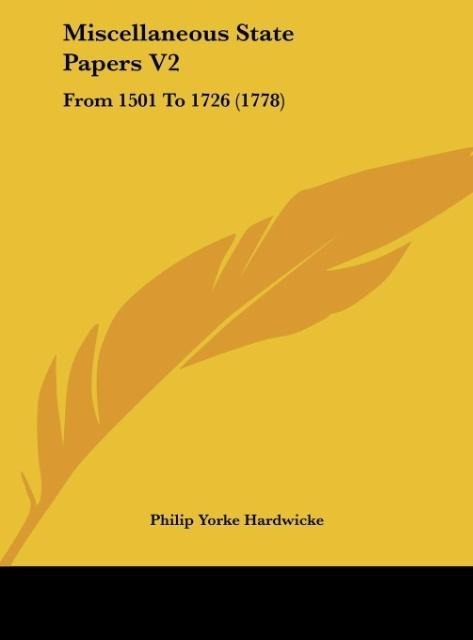 Miscellaneous State Papers V2: From 1501 To 1726 (1778)