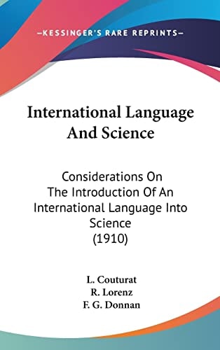 International Language And Science: Considerations On The Introduction Of An International Language Into Science (1910)