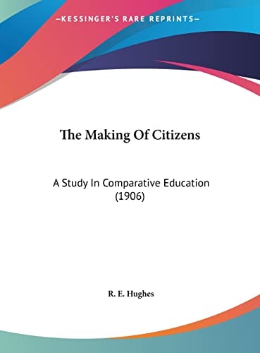 The Making Of Citizens: A Study In Comparative Education (1906)