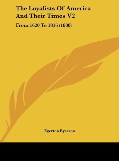 The Loyalists Of America And Their Times V2: From 1620 To 1816 (1880)
