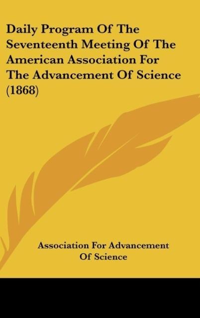 Daily Program Of The Seventeenth Meeting Of The American Association For The Advancement Of Science (1868)