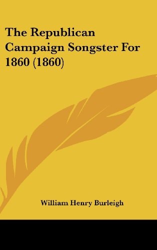 The Republican Campaign Songster for 1860 (1860)