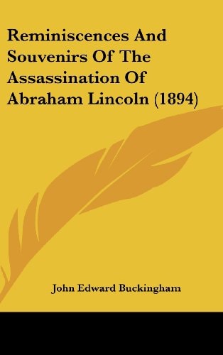 Reminiscences And Souvenirs Of The Assassination Of Abraham Lincoln (1894)