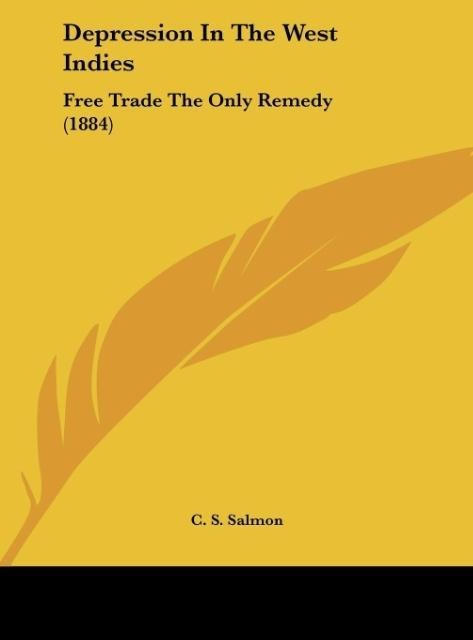 Depression In The West Indies: Free Trade The Only Remedy (1884)