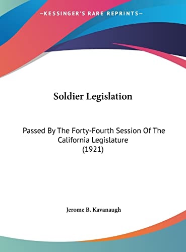 Soldier Legislation: Passed By The Forty-Fourth Session Of The California Legislature (1921)