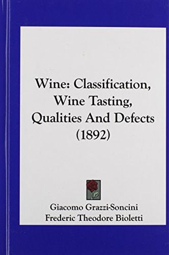 Wine: Classification, Wine Tasting, Qualities And Defects (1892)