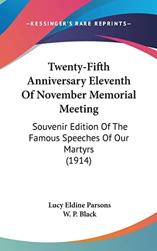 Twenty-Fifth Anniversary Eleventh Of November Memorial Meeting: Souvenir Edition Of The Famous Speeches Of Our Martyrs (1914)