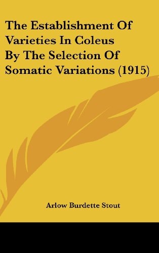 The Establishment Of Varieties In Coleus By The Selection Of Somatic Variations (1915)