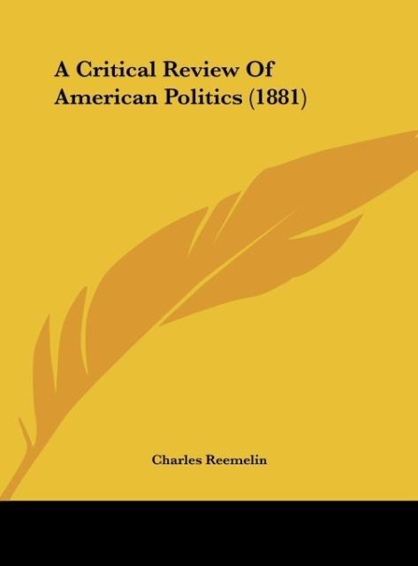 A Critical Review Of American Politics (1881)