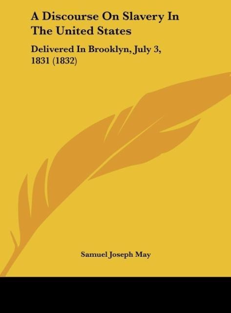 A Discourse On Slavery In The United States: Delivered In Brooklyn, July 3, 1831 (1832)